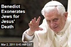 Pope Benedict Exonerates Jews in Jesus' Death