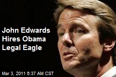 John Edwards Hires Obama Legal Eagle