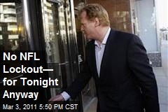 No NFL Lockout&mdash; for Tonight Anyway
