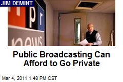 Public Broadcasting Can Afford to Go Private