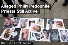 Alleged Philly Pedophile Priests Still Active