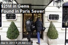 $25M in Gems Found in Paris Sewer