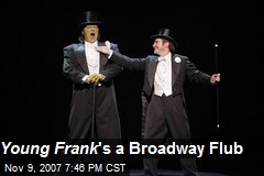 Young Frank 's a Broadway Flub