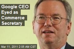 Google CEO Eyed as Commerce Secretary