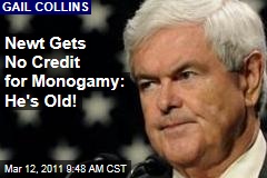 Newt Gingrich Gets No Credit for Monogamy Because He's Old: Gail Collins