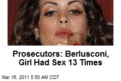 Prosecutors: Berlusconi, Girl Had Sex 13 Times
