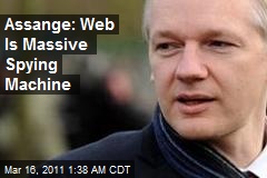 Assange: Web Is Massive Spying Machine