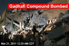 Gadhafi Compound Bombed