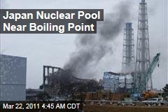 Japan Nuclear Crisis: Fukushima Nuclear Pool Near Boiling Point