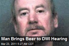 Man Brings Beer to DWI Hearing