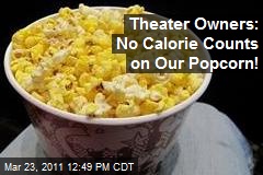 Theater Owners: No Calorie Counts on Our Popcorn!