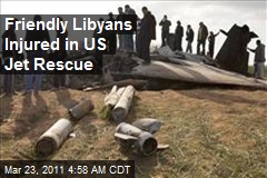 Friendly Libyans Injured in US Jet Rescue