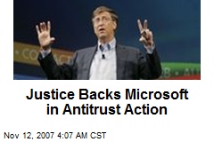Justice Backs Microsoft in Antitrust Action