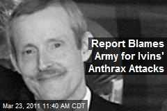 Report Blames Army for Ivins' Anthrax Attacks
