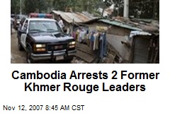 Cambodia Arrests 2 Former Khmer Rouge Leaders