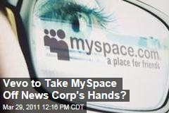 News Corp in Talks to Hand Off MySpace to Vevo.com