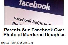Parents Sue Facebook Over Photo of Murdered Daughter