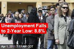 Unemployment Falls to 2-Year Low: 8.8%