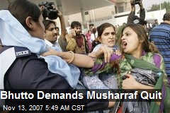 Bhutto Demands Musharraf Quit