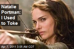Natalie Portman: I Used to Toke