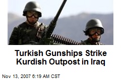 Turkish Gunships Strike Kurdish Outpost in Iraq