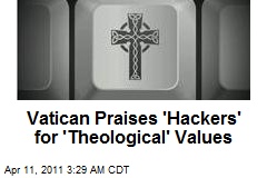 Vatican Praises 'Hackers' for 'Theological' Values