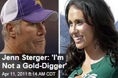 Jenn Sterger on Brett Favre Scandal: 'I'm Not a Gold-Digger'