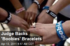 Judge Backs 'Boobies' Bracelets