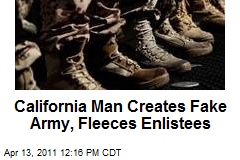 California Man Creates Fake Army, Fleeces Enlistees