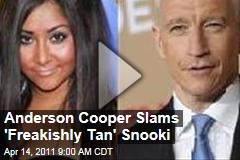 Anderson Cooper Slams 'Freakishly Tan' Snooki (Video)
