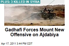 In Libya, Moammar Gadhafi's Forces Mount New Offensive on Ajdabiya; Meanwhile, 3 Killed in Syria