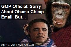 GOP Official: Sorry About Obama-Chimp Email, But It&#39;s Not Racist