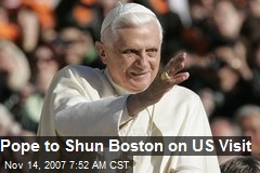 Pope to Shun Boston on US Visit