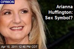 Arianna Huffington: Sex Symbol?