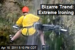 Bizarre Trend: Extreme Ironing