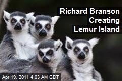 Richard Branson Creating Lemur Island
