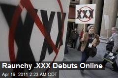 Raunchy .XXX Debuts Online