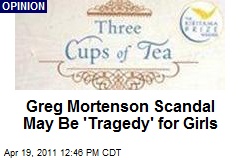 Greg Mortenson Scandal May Be &#39;Tragedy&#39; for Girls