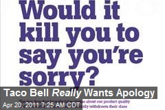 Taco Bell Really Wants Apology