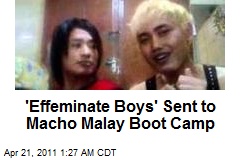 &#39;Effeminate Boys&#39; Sent to Macho Malay Boot Camp
