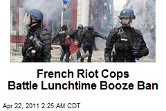French Riot Cops Battle Lunchtime Booze Ban