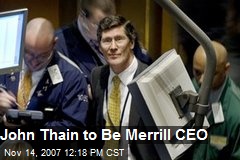 John Thain to Be Merrill CEO