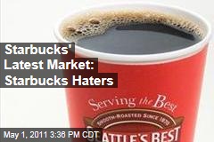 Starbucks Coffee's Latest Market: The Haters