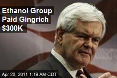 Ethanol Group Paid Gingrich $300K