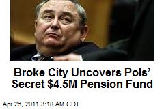 Broke City Uncovers Pols&#39; Secret $4.5M Pension Fund