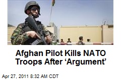 Afghan Pilot Kills NATO Troops After &lsquo;Argument&rsquo;