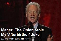Maher: The Onion Stole My &#39;Afterbirther&#39; Joke