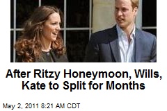 After Ritzy Honeymoon, Wills, Kate to Split for Months