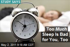 Too Much Sleep Is Bad for You, Too