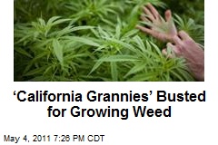 &lsquo;California Grannies&rsquo; Busted for Growing Weed